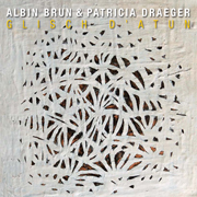 
				Albin Brun - Patricia Draeger: Glisch d Atun