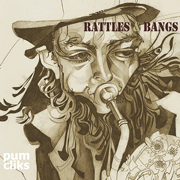 
				The Pumcliks: Rattles & Bangs