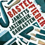 
				Janetts Jazzmusik-baukasten: Bastelfieber