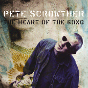 
				Pete Scrowther: The Heart of the Song