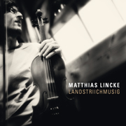 
				Matthias Lincke, Giigmaa: Landstriichmusig
