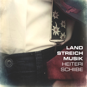 
				Landstreichmusik: Heiteri Schiibe