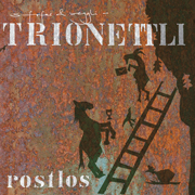 
				Trionettli: Rostlos